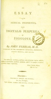 Cover of: An essay on the medical properties of the Digitalis purpurea, or foxglove