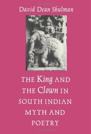 The king and the clown in South Indian myth and poetry by David Dean Shulman