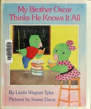 Cover of: My brother Oscar thinks he knows it all by Linda Wagner Tyler