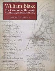 Cover of: William Blake: the creation of the Songs : from manuscript to illuminated printing