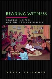 Cover of: Bearing witness: readers, writers, and the novel in Nigeria