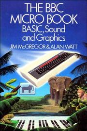 Cover of: B. B. C. Micro Book by James J. McGregor, Alan H. Watt, James J. McGregor, Alan H. Watt