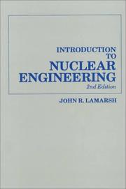 Cover of: Introduction to nuclear engineering by John R. Lamarsh, John R. Lamarsh