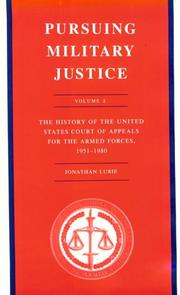 Cover of: Pursuing Military Justice: Volume 2: The History of the United States Court of Appeals for the Armed Forces, 1951-1980