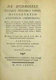 Cover of: De hydrocele ejusque speciebus variis: dissertatio anatomico-chirurgica, quam, Deo juvante, & praeside Magistro Joanne-Antonio Le Maitre ...