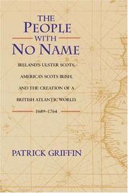Cover of: The people with no name: Ireland's Ulster Scots, America's Scots Irish, and the creation of a British Atlantic world, 1689-1764