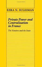 Cover of: Private power and centralization in France: the notaires and the state