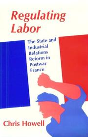 Cover of: Regulating labor: the state and industrial relations reform in postwar France