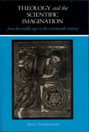 Cover of: Theology and the scientific imagination from the Middle Ages to the seventeenth century by Amos Funkenstein