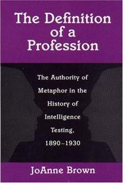 Cover of: The definition of a profession: the authority of metaphor in the history of intelligence testing, 1890-1930