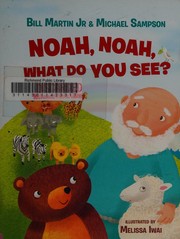 Cover of: Noah, Noah, What Do You See?