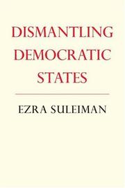 Cover of: Dismantling Democratic States (Princeton Studies in American Politics) by Ezra N. Suleiman, Ezra N. Suleiman