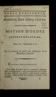 Cover of: Motion d'ordre d'Eschasse riaux ai ne , se ance du 2 vende miaire an 6, sur les honneurs a   rendre aux fondateurs de la Re publique franc ʹaise