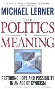 Cover of: The politics of meaning: restoring hope and possibility in an age of cynicism