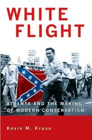 Cover of: White Flight: Atlanta and the Making of Modern Conservatism (Politics and Society in Twentieth Century America)