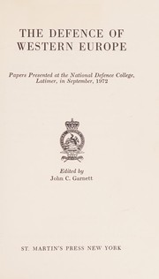 Cover of: The Defence of Western Europe: papers presented at the National Defence College, Latimer, in September, 1972.