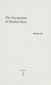 The occupation of Heather Rose by Wendy Lill