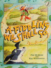 A-Fiddling We Shall Go by Phil McMylor, Kay Widdowson