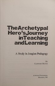 Cover of: The archetypal hero's journey in teaching and learning: a study in Jungian pedagogy