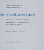 Cover of: Some paradoxes to ponder: the puzzling and not entirely welcome development of children's literature since the nineteen sixties : a lecture for Children's Book Week presented on November 19, 1993