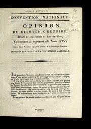 Cover of: Opinion du citoyen Gre goire, de pute  du de partement de Loir-&-Cher, concernant le jugement de Louis XVI: se ance du 15 novembre 1792, l'an premier de la Re publique franc ʹaise : imprime e par ordre de la Convention nationale