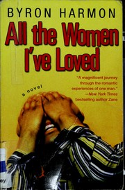 Cover of: All the Women I've Loved by Byron Harmon