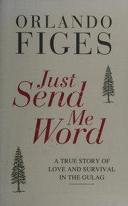 Cover of: Just send me word by Orlando Figes