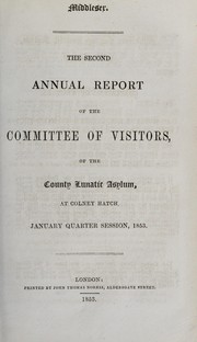 Cover of: The second annual report of the Committee of Visitors, of the County Lunatic Asylum, at Colney Hatch: January quarter session, 1853