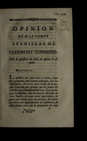 Cover of: Opinion de M. le comte Stanislas de Clermont-Tonnerre, sur la question du droit de guerre & de paix by Clermont-Tonnerre, Stanislas comte de