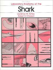Cover of: Laboratory Anatomy of The Shark by Laurence M. Ashley, Robert B. Chiasson, Laurence Ashley, Robert Chiasson
