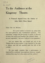 Cover of: To the audience at the Kingsway Theatre by George Bernard Shaw