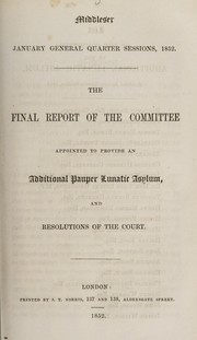 Cover of: The final report of the committee appointed to provide an additional pauper lunatic asylum, and resolutions of the court