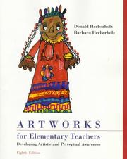 Artworks for elementary teachers by Donald W. Herberholz, Donald Herberholz, Barbara Herberholz