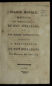Cover of: Se ance royale: motion de Monseigneur le duc d'Orle ans, ou, Les songes patriotiques : de die es a Monseigneur le duc d'Orle ans