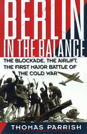 Cover of: Berlin in the balance, 1945-1949: the blockade, the airlift, the first major battle of the Cold War