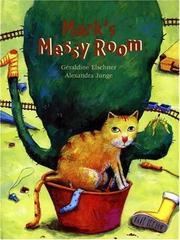 Cover of: Mark's Messy Room by Geraldine Elschner