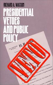 Presidential vetoes and public policy by Richard Abernathy Watson