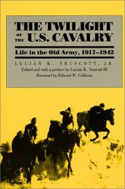 Cover of: The Twilight of the U.S. Cavalry: Life in the Old Army, 1917-1942 (Modern War Studies)