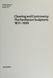 Cover of: Cleaning and controversy: the Parthenon sculptures 1811-1939
