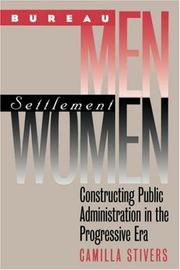 Cover of: Bureau Men, Settlement Women: Constructing Public Administration in the Progressive Era (Studies in Government and Public Policy)