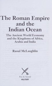 Roman Empire and the Indian Ocean by Raoul McLaughlin