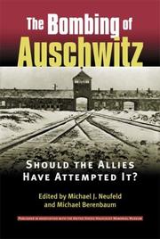 Cover of: The bombing of Auschwitz: should the allies have attempted it?