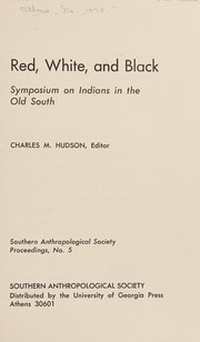 Cover of: Red, white, and Black. by Symposium on Indians in the Old South Athens, Ga. 1970.