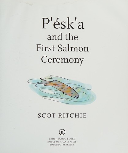 P'ésk'a and the First Salmon Ceremony by Scot Ritchie