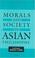 Cover of: Morals and society in Asian philosophy