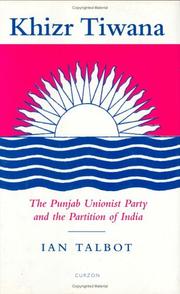 Cover of: Khizr Tiwana, the Punjab Unionist Party and the Partition of India (SOAS London Studies on South Asia)