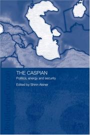 Cover of: The Caspian: politics, energy and security