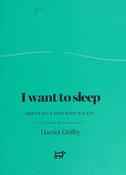 I Want to Sleep by Harriet Griffey
