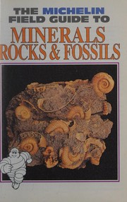 Cover of: Michelin Field Guide to Minerals, Rocks and Fossils (I Spy)