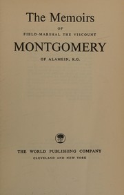Cover of: The memoirs of Field-Marshal the Viscount Montgomery of Alamein.